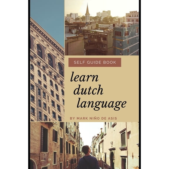202003 Learn Dutch Language Self Guide Book by Mark Nino de Asis: Self Guide Book for Beginner, Book 3, (Paperback)