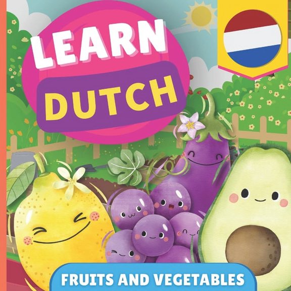 Learn Dutch: Learn dutch - Fruits and vegetables: Picture book for bilingual kids - English / Dutch - with pronunciations (Paperback)