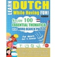 thumbnail image 1 of Learn Dutch While Having Fun! - For Adults: Easy to Advanced - Study 100 Essential Thematics with Word Search Puzzles - , (Paperback), 1 of 1