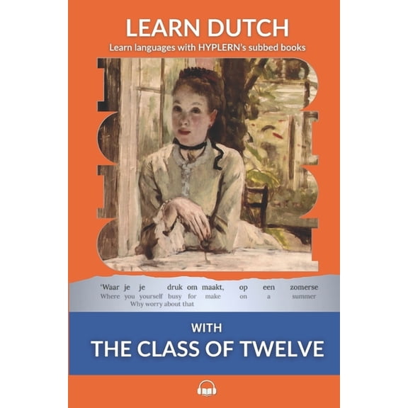Learn Dutch with Interlinear Stories for Learn Dutch with The Class of Twelve: Interlinear Dutch to English, Book 5, (Paperback)