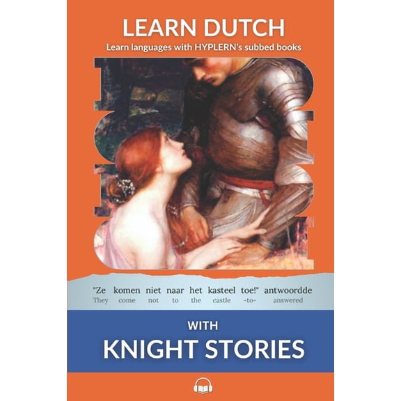Learn Dutch with Interlinear Stories for Learn Dutch with Knight Stories: Interlinear Dutch to English, Book 3, (Paperback)