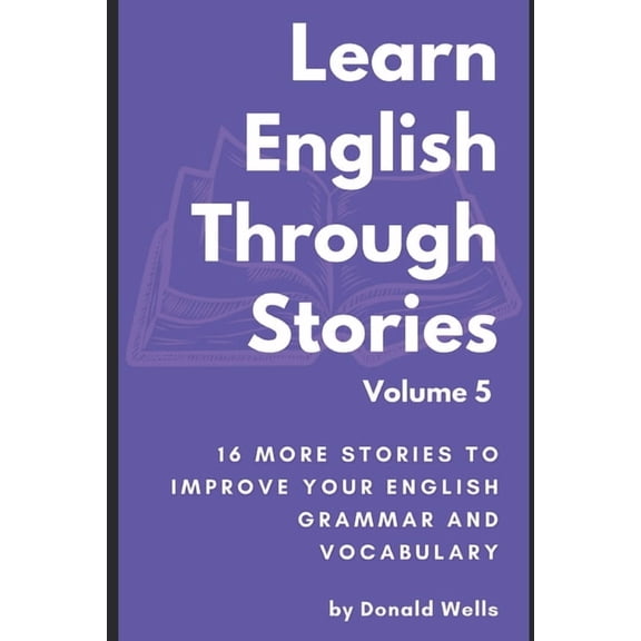 Learn English Through Stories: 16 Storie Learn English Through Stories: Volume 5, (Paperback)