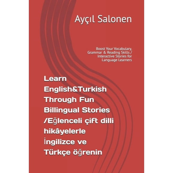 Learn English&Turkish Through Fun Billingual Stories / 30 Captivating Tales with Verb Tables: Boost Your Vocabulary,, (Paperback)