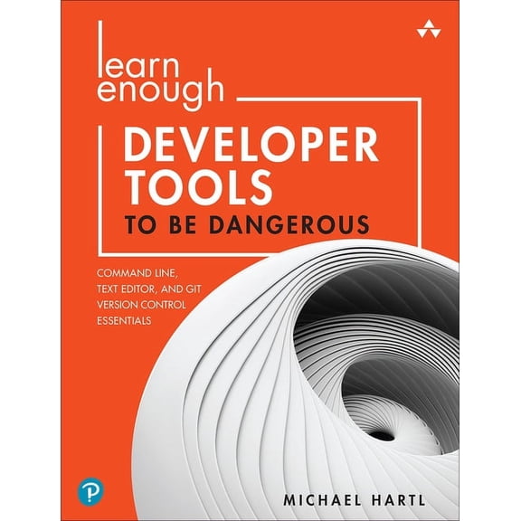 Learn Enough Developer Tools to Be Dangerous: Command Line, Text Editor, and Git Version Control Essentials, (Paperback)