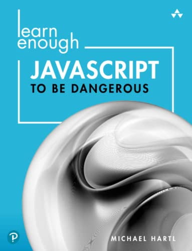 Pre-Owned Learn Enough JavaScript to Be Dangerous: A Tutorial ...