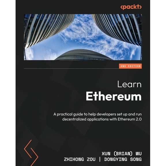Learn Ethereum - Second Edition: A practical guide to help developers set up and run decentralized applications with Eth, (Paperback)