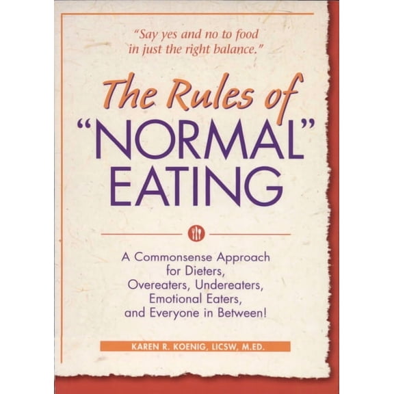 Learn Every Day The Rules of Normal Eating: A Commonsense Approach for Dieters, Overeaters, Undereaters, Emotional Eaters, and Everyone , (Paperback)