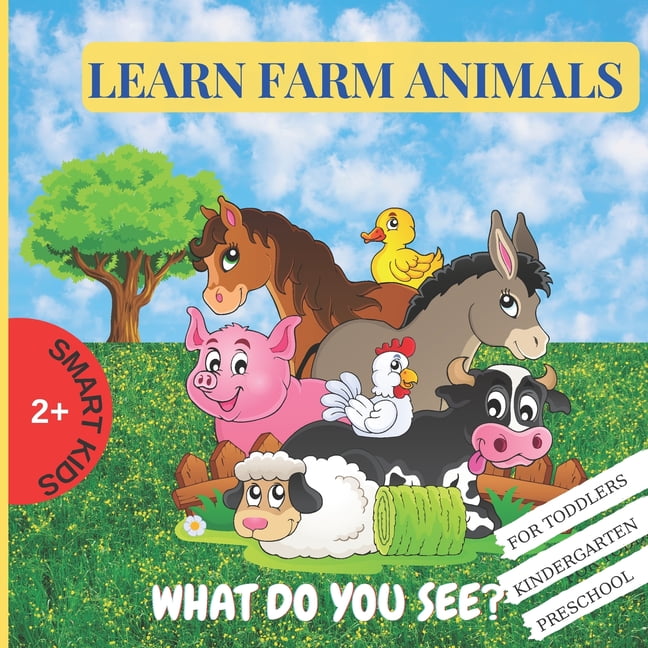 Learn Farm Animals, What Do You See? : A book for Toddlers ages 2+, Kindergarten, Preschool (Paperback)