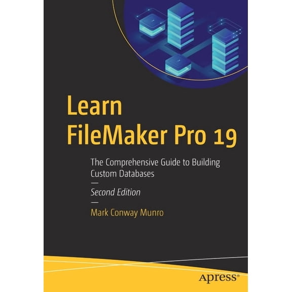 Pre-Owned Learn FileMaker Pro 19: The Comprehensive Guide to Building Custom Databases, (Paperback)