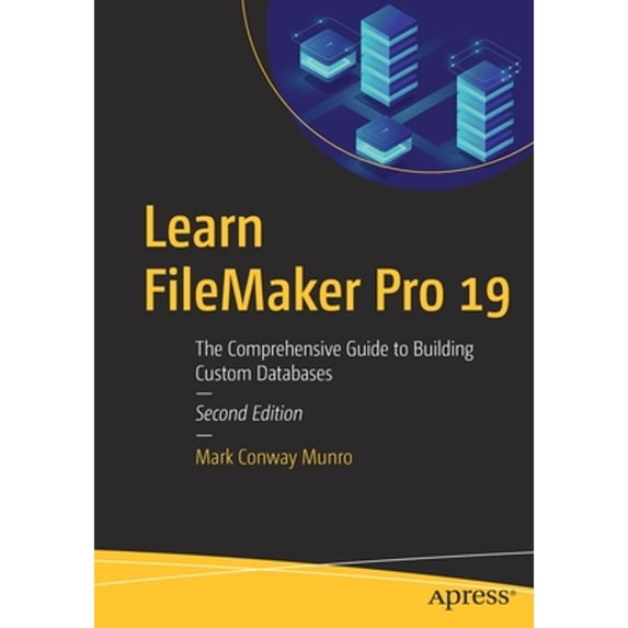 Pre-Owned Learn FileMaker Pro 19: The Comprehensive Guide to Building Custom Databases, (Paperback)