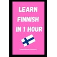 thumbnail image 1 of Quick Language Learning Guides Learn Finnish in 1 Hour: Fast and Easy, (Paperback), 1 of 1