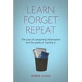 thumbnail image 1 of Learn. Forget. Repeat: The joys of consuming information and the perils of wasting it. (Paperback), 1 of 1