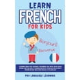 thumbnail image 1 of Learn French for Kids: Learning French for Children &amp; Beginners Has Never Been Easier Before! Have Fun Whilst Learni, (Hardcover), 1 of 1