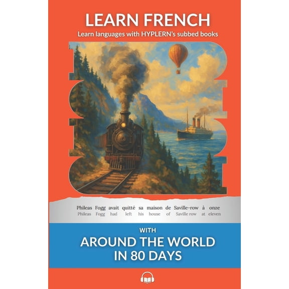 Learn French with Interlinear Stories fo Learn French with Around The World In 80 Days: Interlinear French to English, Book 13, (Paperback)