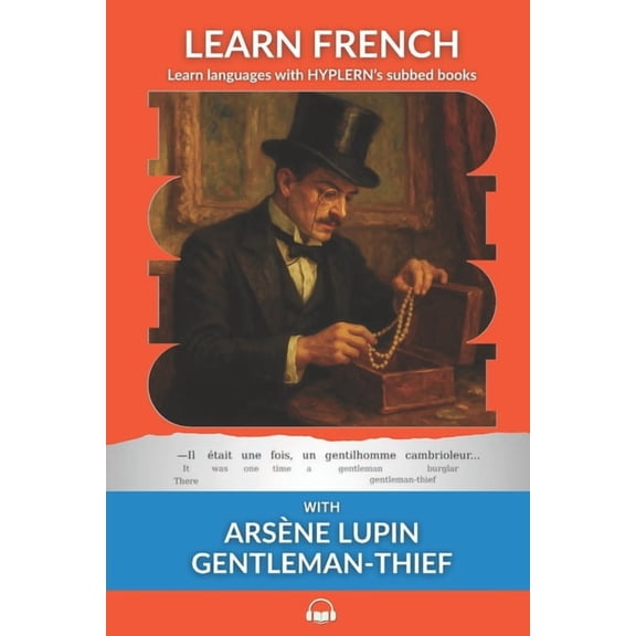 Learn French with Interlinear Stories fo Learn French with Arsne Lupin Gentleman-Thief: Interlinear French to English, (Paperback)