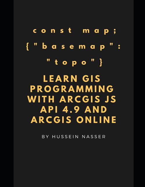 Learn GIS Programming with Arcgis for JavaScript API 4.X and Arcgis ...