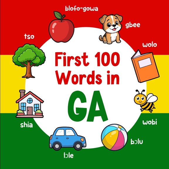 Learn Ga First 100 Words in Ga: Bilingual English Ga Picture Book for Kids with Pronunciations, Language Learning Flashcards, Dic, Book 3, (Paperback)