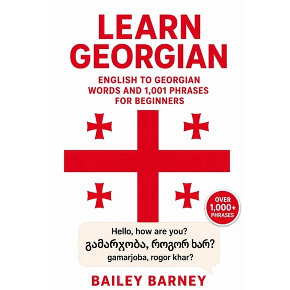 Learn Georgian: English to Georgian Words and 1,001 Phrases for Beginners, (Paperback)
