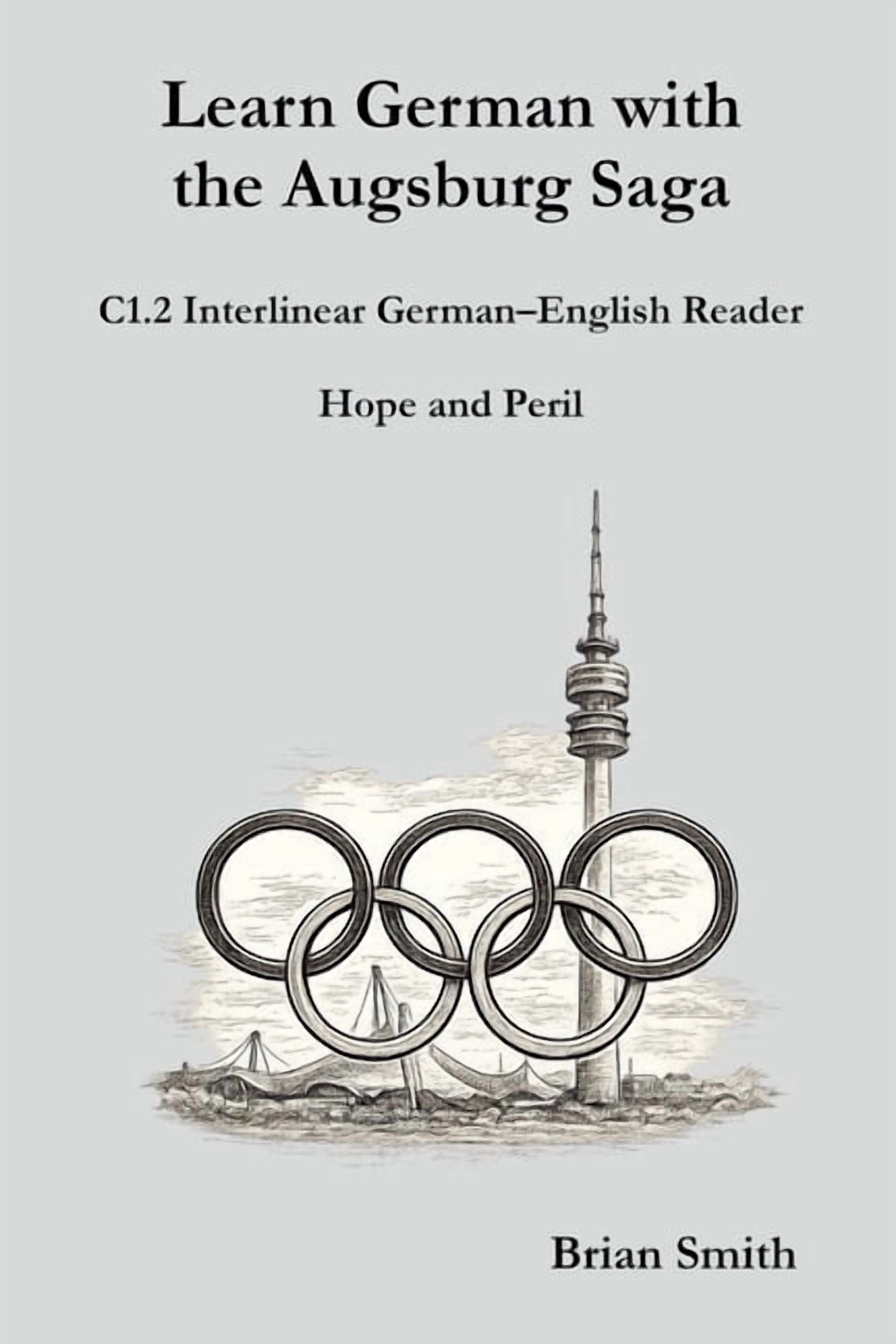 Learn German with the Augsburg Saga - In Learn German with the Augsburg Saga - C1.2 Interlinear German-English Reader, Book 26, (Paperback)