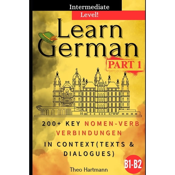 Nomen-Verb-Verbindungen B1-B2-C1 Learn German B1-B2 (Intermediate Level): 200+ Key Nomen-Verb-Verbindungen in Context (Texts and Dialogues), (Paperback)