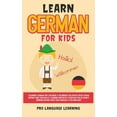 thumbnail image 1 of Learn German for Kids: Learning German for Children &amp; Beginners Has Never Been Easier Before! Have Fun Whilst Learni, (Hardcover), 1 of 1