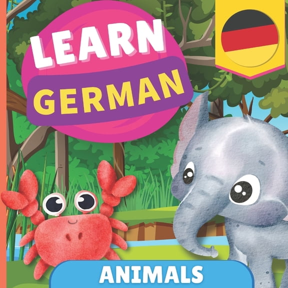 Learn German Learn german - Animals: Picture book for bilingual kids - English / German - with pronunciations, (Paperback)