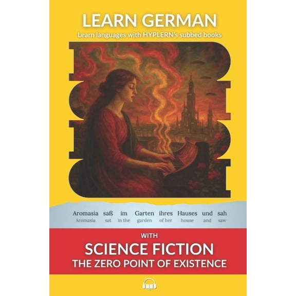 Learn German with Stories and Texts for Learn German with Science Fiction The Zero Point of Existence: Interlinear German to English, Book 7, (Paperback)