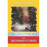 Learn German with Stories and Texts for Learn German with Beginner Stories Interlinear German to English, Book 1, Paperback