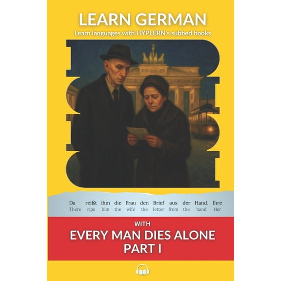 Learn German with Stories and Texts for  Learn German with Every Man Dies Alone Part I: Interlinear German to English, Book 10, (Paperback)