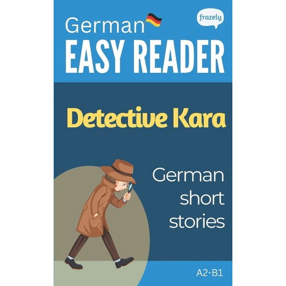 Learn German with Easy Stories German Short Stories - Detective Kara: Learn German (A2-B1) - With Full English Translation, (Paperback)