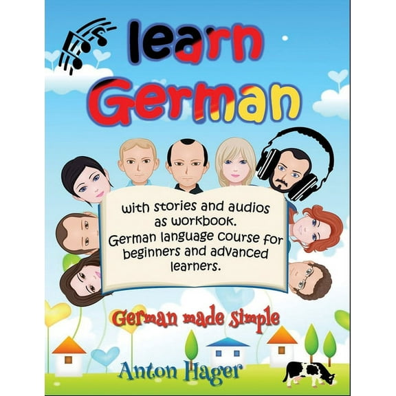 Learn German with stories and audios as workbook. German language course for beginners and advanced (Paperback) by Anton Hager