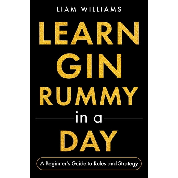 Card Games in a Day, for Beginners Learn Gin Rummy in a Day: A Beginner's Guide to Rules and Strategy, (Paperback)