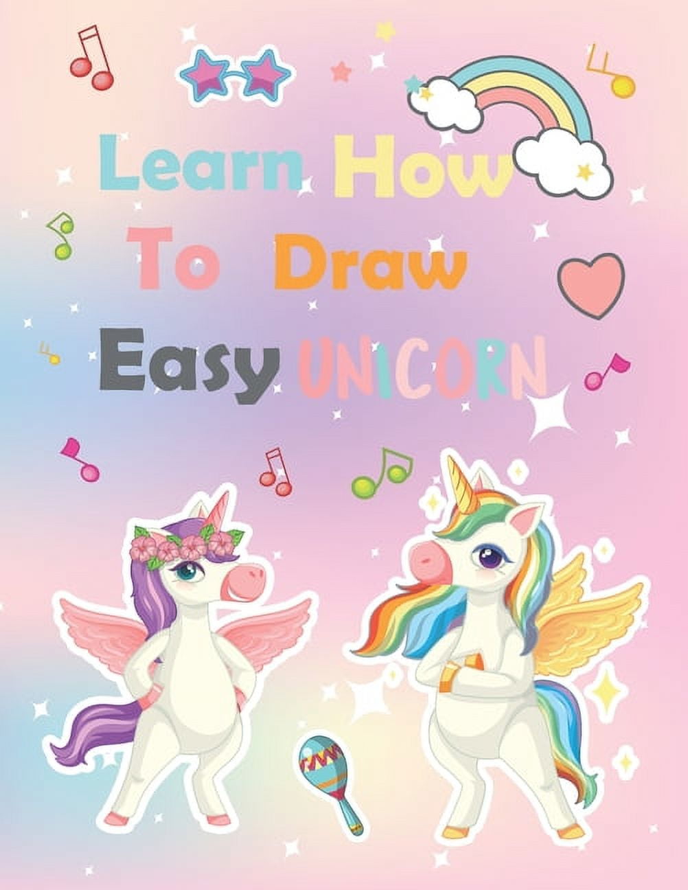 How To Draw Book For 4 Year Olds: Learn to draw book for children age 4  with 50 drawings to practice (Animals, Unicorn, Dinosaur, Space) for girls  and