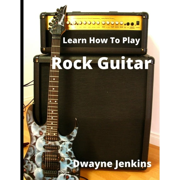 Learn How To Play Rock Guitar: A Comprehensive Course For Beginners, (Paperback)