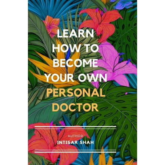 Learn How to Become Your Own Personal Doctor, (Hardcover)
