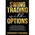 thumbnail image 1 of Learn How to Create Profit with Swing Trading by Analyzing All Options. Set Up the Basics to Create Your Business from Scratch (Paperback), 1 of 1
