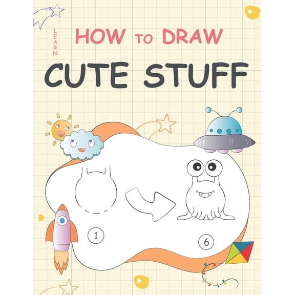 Learn How to Draw Cute Stuff: Step-by-Step Cute Things Drawing, (Paperback)