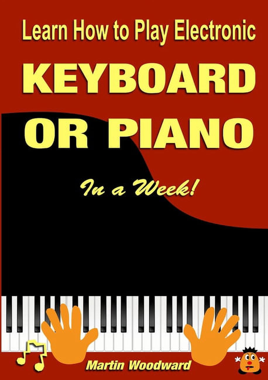 Learn How to Play Electronic Keyboard or Piano In a Week Paperback