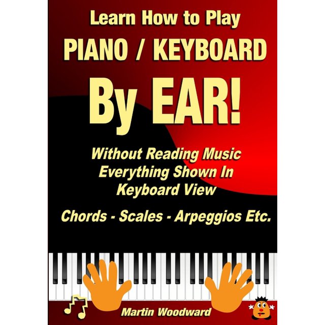 Learn How to Play Piano / Keyboard BY EAR! Without Reading Music