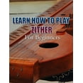 thumbnail image 1 of Learn How to Play Zither : For Beginners (Paperback), 1 of 1