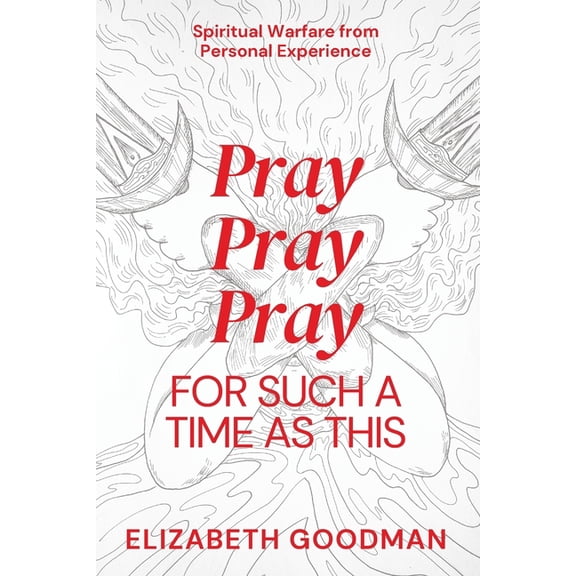 Learn How to Pray for Such a Time as Thi Pray Pray Pray: For Such A Time As This, Book 1, (Paperback)