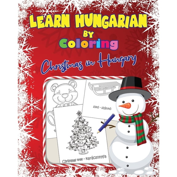 Learn Hungarian by Coloring: Christmas in Hungary, (Paperback)