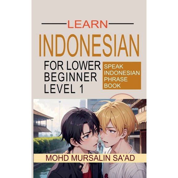 Learn Indonesian Language Learn Indonesian Lower Beginner Level 1, Book 1, (Paperback)