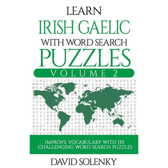 Learn Irish Gaelic with Word Search Puzzles Volume 2: Learn Irish Gaelic Language Vocabulary with 130 Challenging Bilingual Word Find Puzzles for All Ages (Paperback)