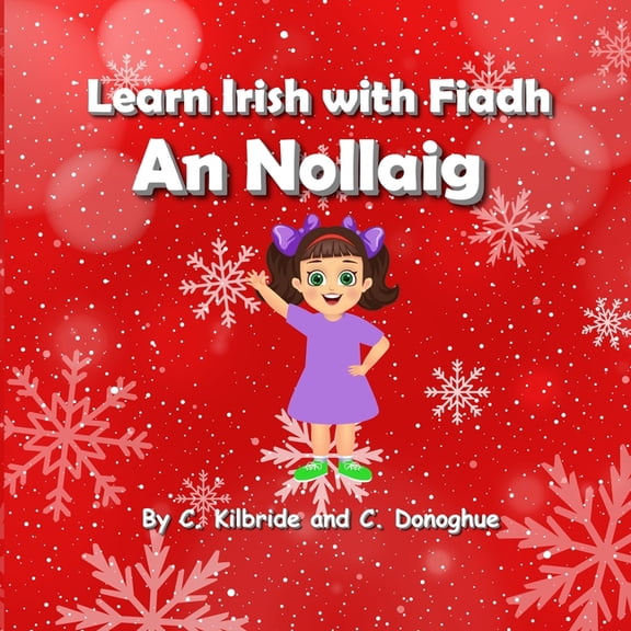 Learn Irish with Fiadh Learn Irish with Fiadh: An Nollaig, (Paperback)