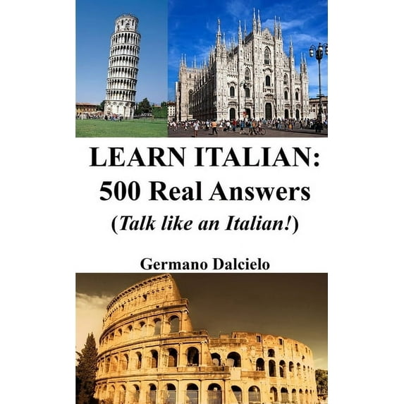Learn Italian: 500 Real Answers: Talk like an Italian!, (Paperback)