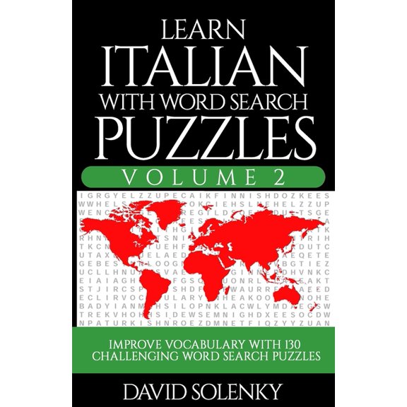 Learn Italian with Word Search Puzzles Volume 2: Learn Italian Language Vocabulary with 130 Challenging Bilingual Word Find Puzzles for All Ages (Paperback)