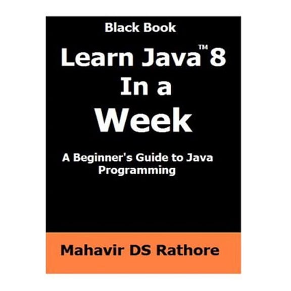 Pre-Owned Learn Java 8 in a Week : A Beginner's Guide to Java Programming