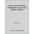 thumbnail image 1 of Pre-Owned Learn Java for Android Development: Java 8 and Android 5 Edition (Paperback) 1430264543 9781430264545, 1 of 1