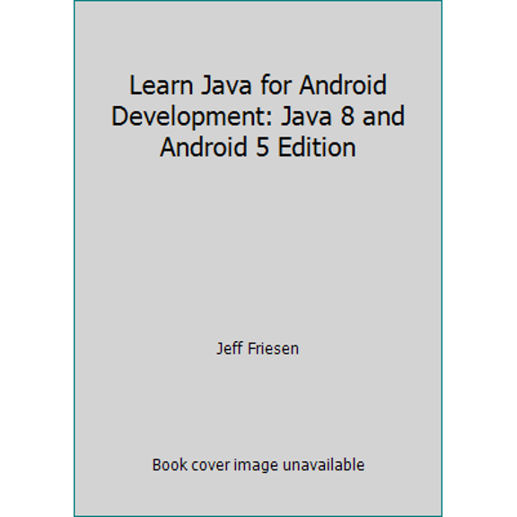 Pre-Owned Learn Java for Android Development: Java 8 and Android 5 Edition (Paperback) 1430264543 9781430264545